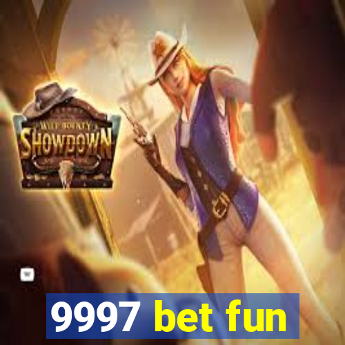 9997 bet fun